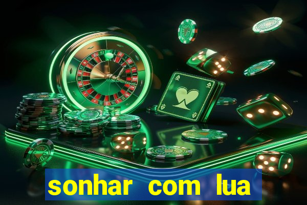 sonhar com lua jogo do bicho